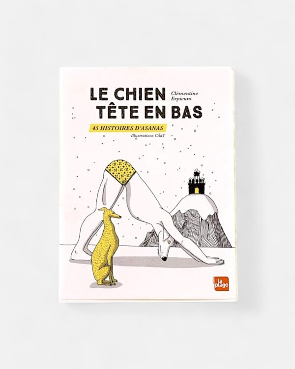 LE CHIEN TÊTE EN BAS - 45 histoires d'asanas